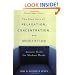 The Fine Arts of Relaxation, Concentration, and Meditation: Ancient Skills for Modern Minds