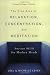 The Fine Arts of Relaxation, Concentration, and Meditation: Ancient Skills for Modern Minds
