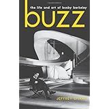 buzz the life and art of busby berkeley screen classics