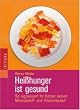 Hei�hunger ist gesund. So signalisiert der K�rper seinen Mineralstoff- und Vitaminbedarf.