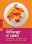 Hei�hunger ist gesund. So signalisiert der K�rper seinen Mineralstoff- und Vitaminbedarf.