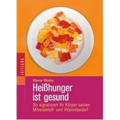 Hei�hunger ist gesund. So signalisiert der K�rper seinen Mineralstoff- und Vitaminbedarf.
