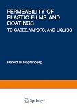 Permeability of plastic films and coatings to gases, vapors and liquids