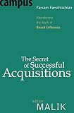 The secret of successful acquisitions : abandoning the myth of board influence