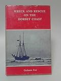 Wreck and rescue on the Dorset coast : the story of the Dorset lifeboats