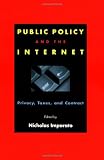 Public Policy and the Internet: Privacy, Taxes, and Contract (HOOVER INST PRESS PUBLICATION)