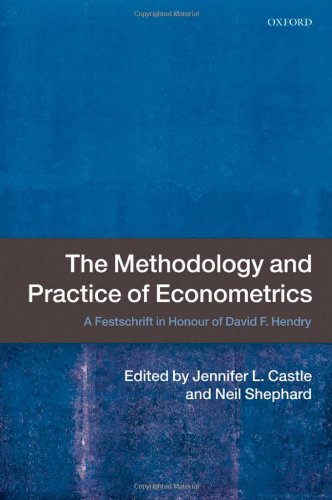 The Methodology and Practice of Econometrics: A Festschrift in Honour of David F. Hendry