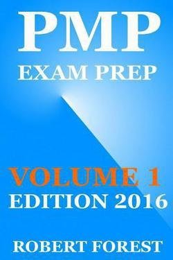Robert Forest: Pmp Exam Prep : Pmp Exam Preparation Ulitmate - Edition 2016 - Volume 1 (Paperback); 2016 Edition