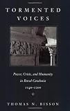 Tormented Voices: Power, Crisis, and Humanity in Rural Catalonia, 1140-1200
