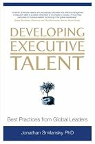Developing Executive Talent: Best Practices from Global Leaders