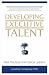 Developing Executive Talent: Best Practices from Global Leaders