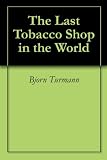 The Last Tobacco Shop in the World (One)