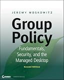 Group Policy: Fundamentals, Security, and the Managed Desktop