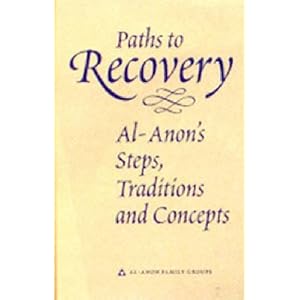 Paths to Recovery: Al-Anon's Steps, Traditions, and Concepts