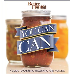 You Can Can!: A Visual Step-by-Step Guide to Canning, Preserving, and Pickling, with 100 Recipes (Paperback)
