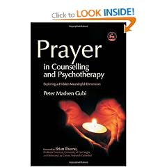 Prayer in Counselling and Psychotherapy: Exploring a Hidden Meaningful Dimension (Practical Theology Series)
