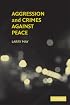 Aggression and Crimes Against Peace (Philosophical and Legal Aspectrs of War and Conflict)