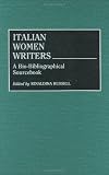Italian Women Writers: A Bio-Bibliographical Sourcebook