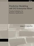 Predictive Modeling With SAS Enterprise Miner: Practical Solutions for Business Applications