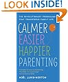 Calmer, Easier, Happier Parenting: The Revolutionary Programme That Transforms Family Life