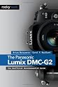The Panasonic Lumix DMC-G2: The Unofficial Quintessential Guide