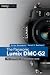 The Panasonic Lumix DMC-G2: The Unofficial Quintessential Guide