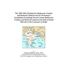 The 2007-2012 Outlook for Bathroom Vanities and Related Cabinetwork for Permanent Installation Excluding Wood Custom Bathroom Vanities and Related Cabinetwork ... at Retail Directly to the Customer in India