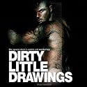 DIRTY LITTLE DRAWINGS: By the Queer Men's Erotic Art Workshop