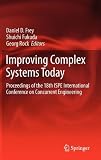 Improving Complex Systems Today: Proceedings of the 18th ISPE International Conference on Concurrent Engineering (Advanced Concurrent Engineering)