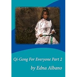 Qi-Gong For Everyone Part 2 by Edna Albano