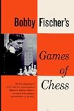 Bobby Fischer's Games of Chess