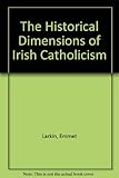 The historical dimensions of Irish Catholicism