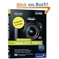 Canon EOS 1000D. Das Kamerahandbuch: Alle Funktionen, Programme und Men�s - Aufnahmetechniken mit der Canon EOS  1000D - Praxisratgeber f�r Objekte, ... 1000D und zu Photoshop CS4 (Galileo Design)
