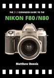 The PIP Expanded Guide to the Nikon F80/N80 (PIP Expanded Guide Series)