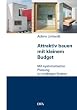 Image of Attraktiv bauen mit kleinem Budget: Mit systematischer Planung zu niedrigen Kosten
