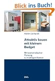 Attraktiv bauen mit kleinem Budget: Mit systematischer Planung zu niedrigen Kosten