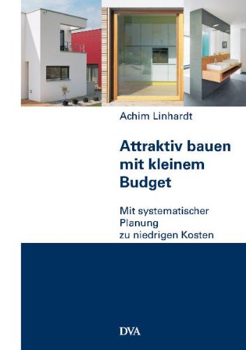 Produkt-Bild: Attraktiv bauen mit kleinem Budget: Mit systematischer Planung zu niedrigen Kosten