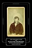 Strange Case of William Mumler, Spirit Photographer (Fesler-Lampert Minnesota Heritage)