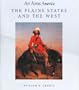 The Plains States and the West: Art Across America : Two Centuries of Regional Painting, 1710-1920