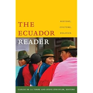 The Ecuador Reader: History, Culture, Politics (The Latin America Readers) by Carlos de la Torre and Steve Striffler