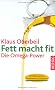 Fett macht fit: Die Omega-Power. Mit Di�tprogramm - Abnehmen mit Fetts�uren