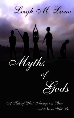 Myths of Gods by Leigh M. Lane