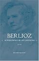 Berlioz: Scenes from the Life and Work (Eastman Studies in Music)