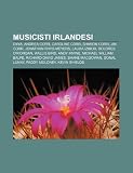 Musicisti irlandesi: Enya, Andrea Corr, Caroline Corr, Sharon Corr, Jim Corr, Jonathan Rhys-Meyers, Laura Izibor, Dolores O'Riordan (Italian Edition)