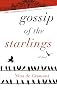 Gossip of the Starlings Gossip of the Starlings