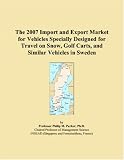 The 2007 Import and Export Market for Vehicles Specially Designed for Travel on Snow, Golf Carts, and Similar Vehicles in Sweden