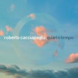 Roberto Cacciapaglia Quarto tempo