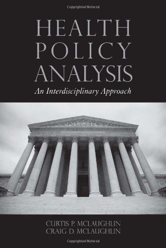 Health Policy Analysis: An Interdisciplinary Approach by Curtis P. McLaughlin, Craig D. McLaughlin (September 10, 2007) Paperback