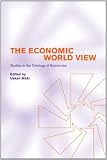 The Economic World View: Studies in the Ontology of Economics