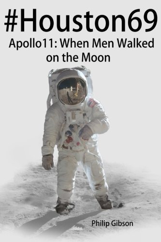 #Apollo11: When Men Walked on the Moon: The incredible mission of Apollo 11 (The APOLLO Missions to the Moon Book 2)
